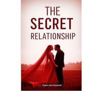 The Secret Relationship: 100 True Stories of Hidden Love and Lies (Love and Relationships)