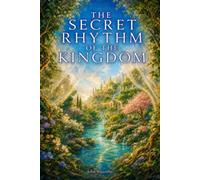 The Secret Rhythm of The Kingdom