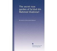 The secret rose garden of Sa?dud din Mahm?d Shabistar?: Volume 2