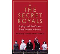 The Secret Royals: Spying and the Crown, from Victoria to Diana