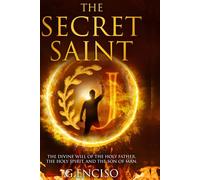 The Secret Saint: THE DIVINE WILL OF THE HOLY FATHER, THE HOLY SPIRIT, AND THE SON OF MAN (THE SECRET SAINT SERIES)