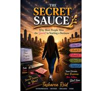 The Secret Sauce: Why Most People Miss the Secret to Starting a Business