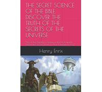 The Secret Science of The Bible: The Deep Secrets of The Universe