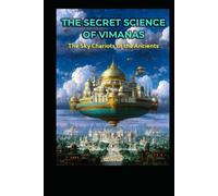 The Secret Science of Vimanas: The Sky Chariots of the Ancients (Ancient Aliens & Ancient Mysteries)