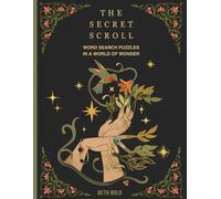 The Secret Scroll: 364 Word Search Puzzles in a World of Wonder and Whimsy - Mystery about Fairies, Dragons, and Supernatural Beings for Adults, Teens