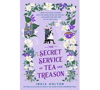 The Secret Service of Tea and Treason: The spellbinding fantasy romance for fans of Bridgerton