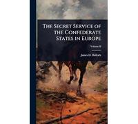 The Secret Service of the Confederate States in Europe
