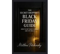 The Secret Shopper's Black Friday Guide: How to Get Early Access and VIP Deals