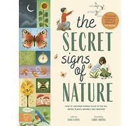 The Secret Signs of Nature: How to uncover hidden clues in the sky, water, plants, animals and weather