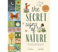 The Secret Signs of Nature: How to uncover hidden clues in the sky, water, plants, animals and weather