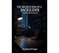 THE SECRET SINS OF A BACKSLIDER: Your Sins Will Find You Out