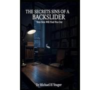 THE SECRET SINS OF A BACKSLIDER: Your Sins Will Find You Out