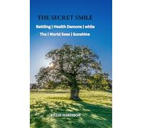 The Secret Smile: Battling Health Demon While The World Sees Sunshine