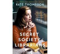 The Secret Society of Librarians: Inspired by a true story, a completely gripping and unforgettable WW2 historical novel