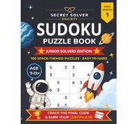 The Secret Solver Society - Sudoku Puzzle Book: Space Mission 1: 100 Space-Themed Puzzles - Easy to Hard (The Secret Solver Society - Junior Solver Series)