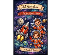 The Secret Space Mission: Book 1 of the J&J Adventure Series