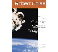 The Secret Space Program: Exploring the ICC, Galactic Federation, Moon and Mars Bases, Suppressed Technology, and More