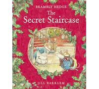 The Secret Staircase: A Classic Children’s Picture Book of Midwinter Magic and Miniature Mice (Brambly Hedge)