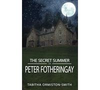 The Secret Summer of Peter Fotheringay