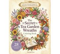 The Secret Tea Garden Wreaths Coloring Book: 28 Cozy Seasonal Designs for Relaxation and Mindful Escape