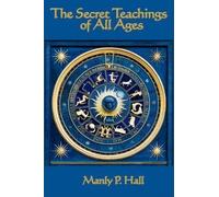 [ The Secret Teachings of All Ages [ THE SECRET TEACHINGS OF ALL AGES ] By Hall, Manly P ( Author )Oct-31-2007 Paperback