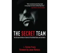 (The Secret Team: The CIA and Its Allies in Control of the United States and the World) By Prouty, L. Fletcher (Author) Paperback on (04 , 2011)
