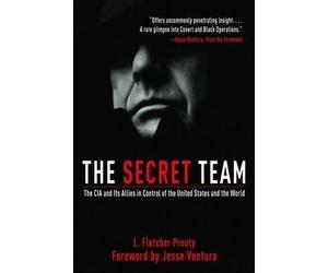 (The Secret Team: The CIA and Its Allies in Control of the United States and the World) By Prouty, L. Fletcher (Author) Paperback on (04 , 2011)