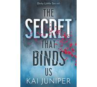 The Secret That Binds Us: The dark, addictive, high school bully romance (Dirty Little Secret)
