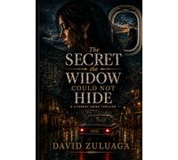 The Secret the Widow Could Not Hide: A Dark Literary Crime Thriller of Family Secrets, Revenge, and Silence. A Colombian Literary Crime Thriller About Violence, Guilt, and the Secrets Families Bury