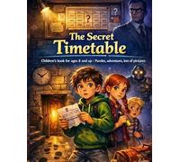 The Secret Timetable: Children's book for ages 8 and up | Puzzles, adventures, lots of pictures