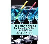 The Secret to Being Fashionably Sober and Fabulous (Sober is the New Black)