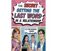 The Secret to Getting the Last Word in a Relationship: Hint:It's Two Magical Words| 6x9inches 100 pages|Blank Notebook|Prank gift for men/women