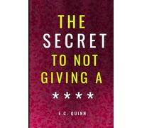 The Secret to Not Giving a ****