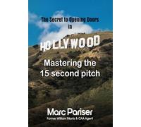 The Secret To Opening Doors In Hollywood: Mastering the 15 Second Pitch