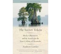 The Secret Token: Myth, Obsession, and the Search for the Lost Colony of Roanoke