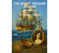 THE SECRET TREASURE MYSTERY: SEASON 2 WAR, PROSPERITY AND GOLD