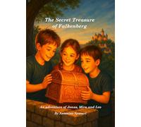 The Secret Treasure of Falkenberg: A children’s adventure about friendship, courage, and history