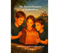 The Secret Treasure of Falkenberg: A children’s adventure about friendship, courage, and history