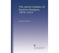 The secret treaties of Austria-Hungary, 1879-1914: Volume 2