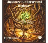 The Secret Underground Highway: A story about Mycorrhizal networks - How trees talk to each other