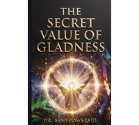 THE SECRET VALUE OF GLADNESS