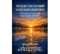 THE SECRET VOICE OF WORDS - LA VOCE SEGRETA DELLE PAROLE the hidden sideof the soul - il lato nascosto dell'anima (Books & Colors)