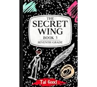 The Secret Wing: Book 3- Seventh Grade