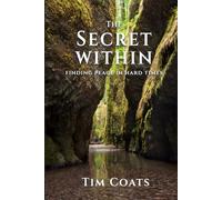 The Secret Within: Finding Peace in Hard Times