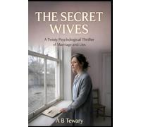 THE SECRET WIVES: A Domestic Thriller - A Twisty Domestic Psychological Thriller Full of Marriage, Lies, and Shocking Truths (The Predictive Mind Series)