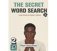 The Secret Word Search Versus: Code Words & Hidden Ciphers Volume 2