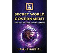 The Secret World Government: Cosmic Guidance for the Leader: 2 (Sacred Wisdom Revived)