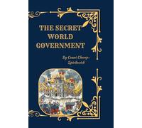 The Secret World Government: Power, Influence, and Hidden Political Forces in the Modern Era