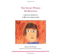 The Secret World of Drawings: A Jungian Approach to Healing Through Art (Studies in Jungian Psychology by Jungian Analysts)
