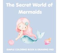The Secret World of Mermaids: A Magical Mermaid Coloring Book for Kids Ages 3-6 | 30 Easy, Cute Single-Sided Coloring Pages: Fun and Simple Ocean ... Book for Preschoolers, Toddlers, Girls & Boys